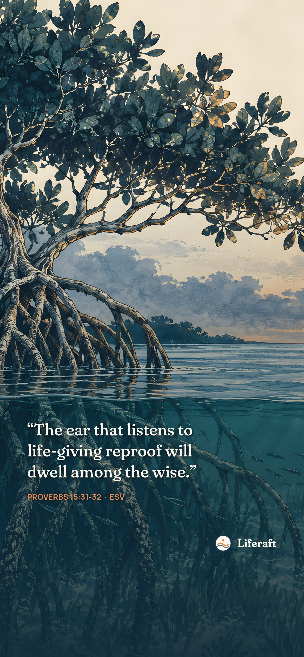 Roots in quiet water, with Proverbs 15:31-32