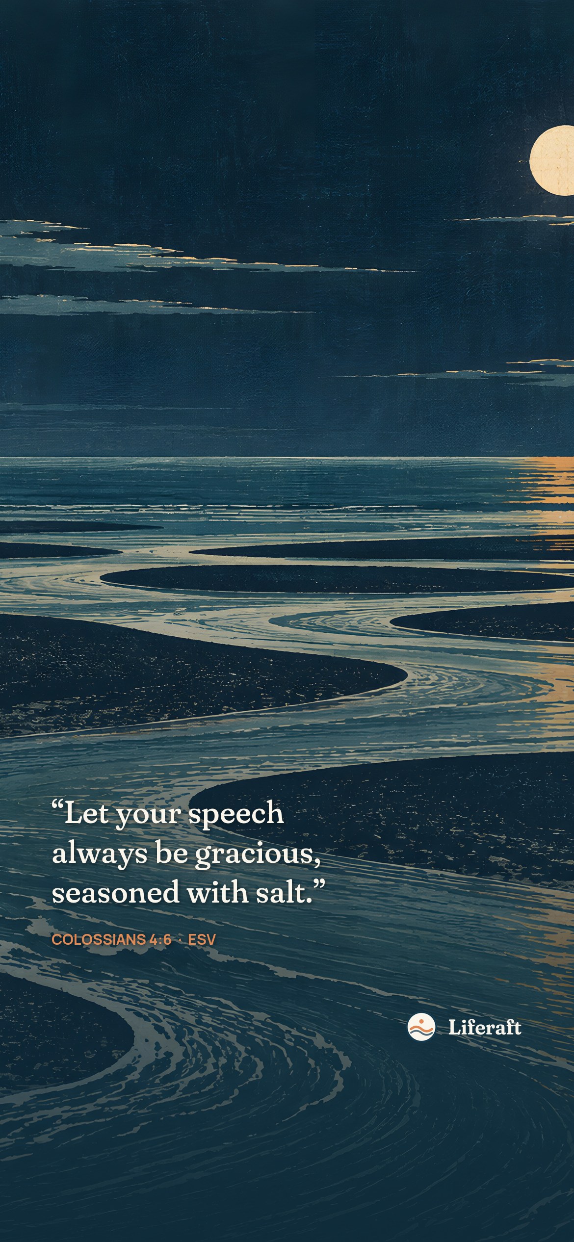 Moonlit tidal ribbons, with Colossians 4:6