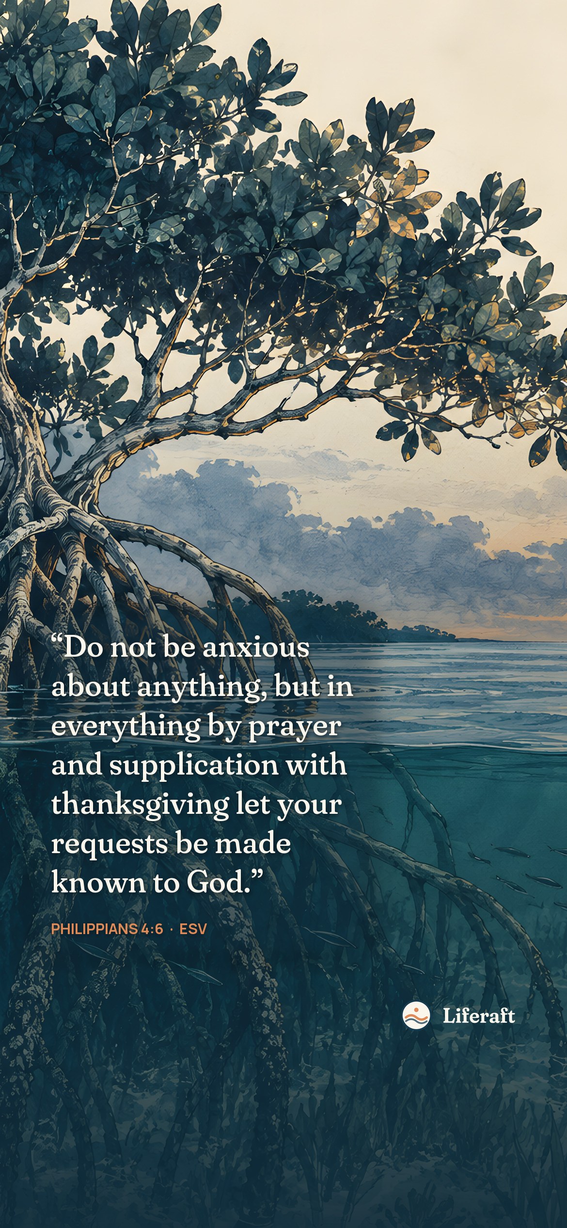 Roots in quiet water, with Philippians 4:6